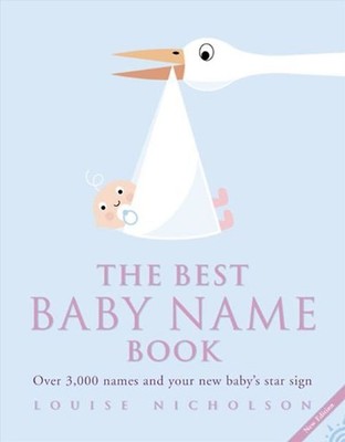 The Best Baby Name Book: Over 3, 000 Names and Your New Baby's Star Sign - Nicho