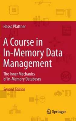 A Course in In-Memory Data Management: The Inner Mechanics of In-Memory: New