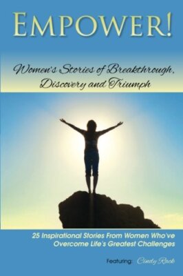 Empower!: Women's Stories of Breakthrough, Discovery and Triumph by Rack New-,