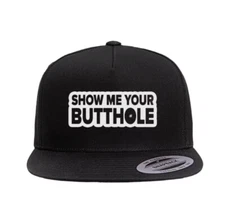 Show Me Your Butthole (Snapback Style) Unisex Snapback Hat Cap- Black
