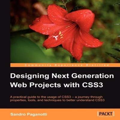 Designing Next Generation Web Projects with Css3 Sandro Paganotti