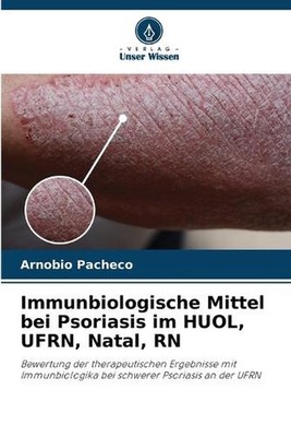 Immunbiologische Mittel bei Psoriasis im HUOL, UFRN, Natal, RN by Arn?bio Pach?c