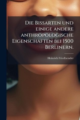 Die Bissarten und einige andere anthropologische Eigenschaften bei 1500 Berliner