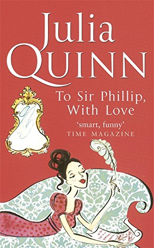 Bridgerton: To Sir Phillip, With Love (Bridgertons Book 5):... - Quinn, Julia
