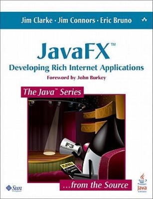 JavaFX: Developing Rich Internet Applications - Paperback By Clarke, Jim - GOOD
