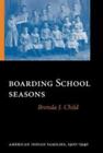 North American Indian Prose Award: Boarding School Seasons : American Indian Families, 1900-1940 by Brenda Child and Brenda J. Child (2000, Paperback)