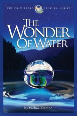 The Wonder of Water: Water's Profound Fitness for Life on Earth and Mankind