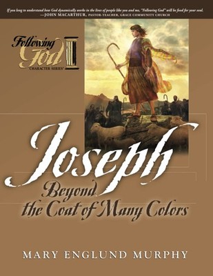 Following God Joseph: Beyond the Coat of Many Colors (Following God Characte...