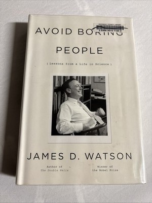 Avoid Boring People : Lessons from a Life in Science by James D. Watson...