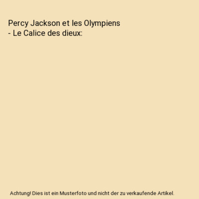 Percy Jackson et les Olympiens - Le Calice des dieux, Riordan, Rick