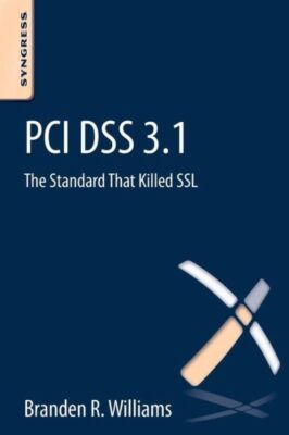 Pci Dss 3 1: The Standard That Killed Ssl