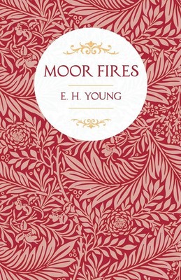 E. H. Young | Moor Fires | Taschenbuch | Englisch (2020) | Read & Co. Classics