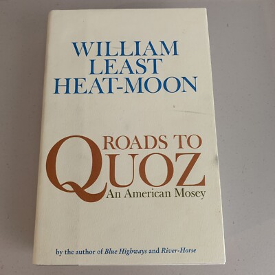 Roads to Quoz : An American Mosey by William Least Heat-Moon (2008, Hardcover)