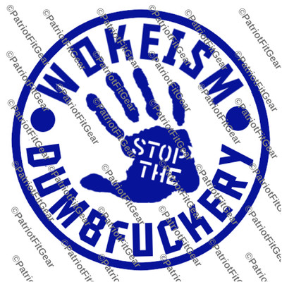 Wokeism,Stop The Dumbfuckery,Anti Woke,DEI,Woketard,Liberals,Custom Vinyl Decal