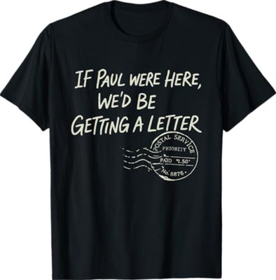 #ad #ad If Paul were Here We#x27;d Be Getting A Letter Christian Humor T Shirt $15.11