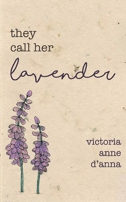 They Call Her Lavender by Victoria D'Anna Paperback Book