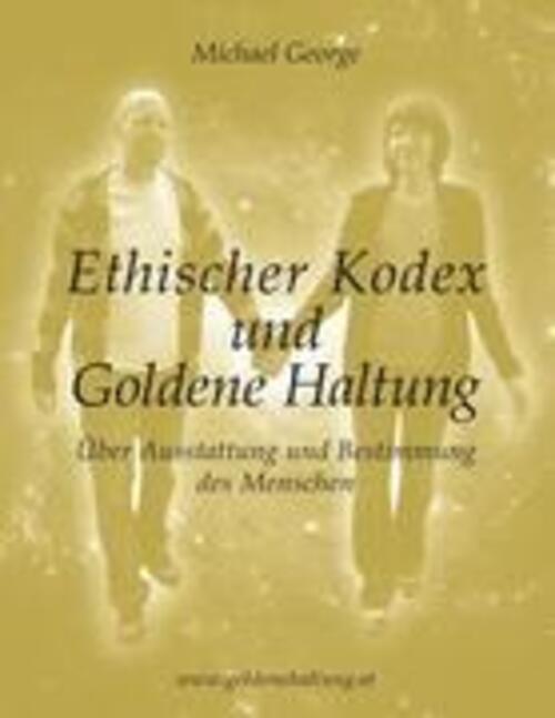 Thumbnail - Michael George | Ethischer Kodex Und Godene Haltung | Taschenbuch |