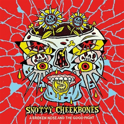 Snotty Cheekbones A Broken Nose And The Good Fight (Vinyl)