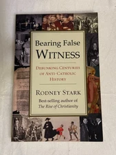 BEARING FALSE WITNESS Rodney Stark PB VG religion catholic history