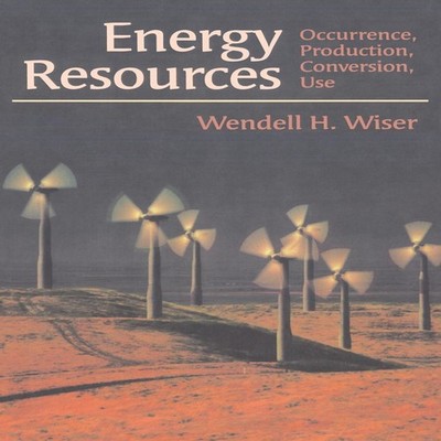 Energy Resources Occurrence Production Conversion Use Wendell H.