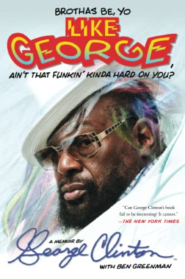 Brothas Be, Yo Like George, Ain't That Funkin' Kinda Ha - Taschenbuch NEU Clinton,