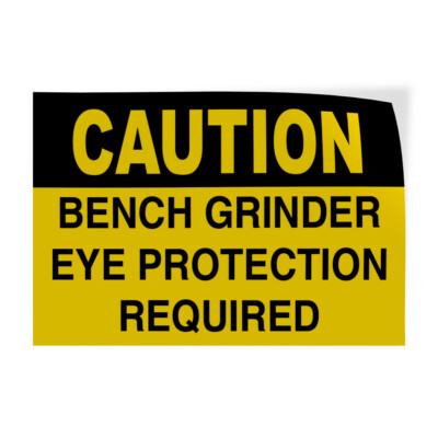 Horizontal Vinyl Stickers Caution Bench Grinder Eye Protection Required Safety