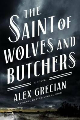 The Saint of Wolves and Butchers - Hardcover By Grecian, Alex - GOOD
