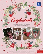 Engelswerk Himmlische Näh-, Stick- und Dekoideen für einen zauberhaften Advent