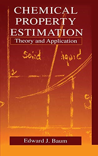 Chemical Property Estimation: Theory and Application - Hardback NEW Baum, Edward