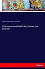 Sixth annual exhibition of the Paint and Clay Club 1887 von Boston Paint and Clay Club (2016, Taschenbuch)