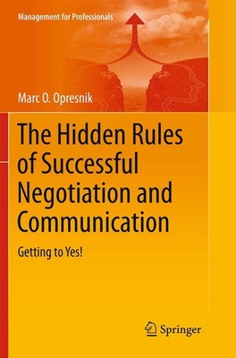 The Hidden Rules of Successful Negotiation and Communication: Getting to Yes...