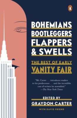 Bohemians, Bootleggers, Flappers, and Swells: The Best of Early Vanity Fair: New
