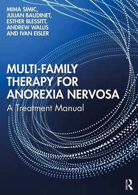 Multi-Family Therapy for Anorexia Nervosa: A Treatment Manual by Mima Simic Pape