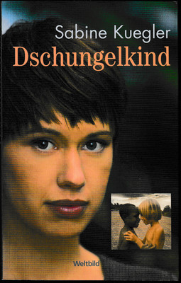 Dschungelkind ^ Sabine Kuegler Vom Mädchen, das aus der Steinzeit kam