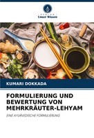 Formulierung Und Bewertung Von MEHRKRÄUTER-LEHYAM Eine Ayurvedische Formulierung
