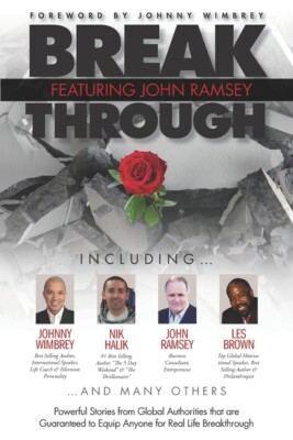 Break Through Featuring John Ramsey: Powerful Stories From Global Authoriti...