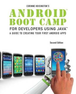 Android Boot Camp for Developers using Java: A Guide to Creating Your Fir - GOOD