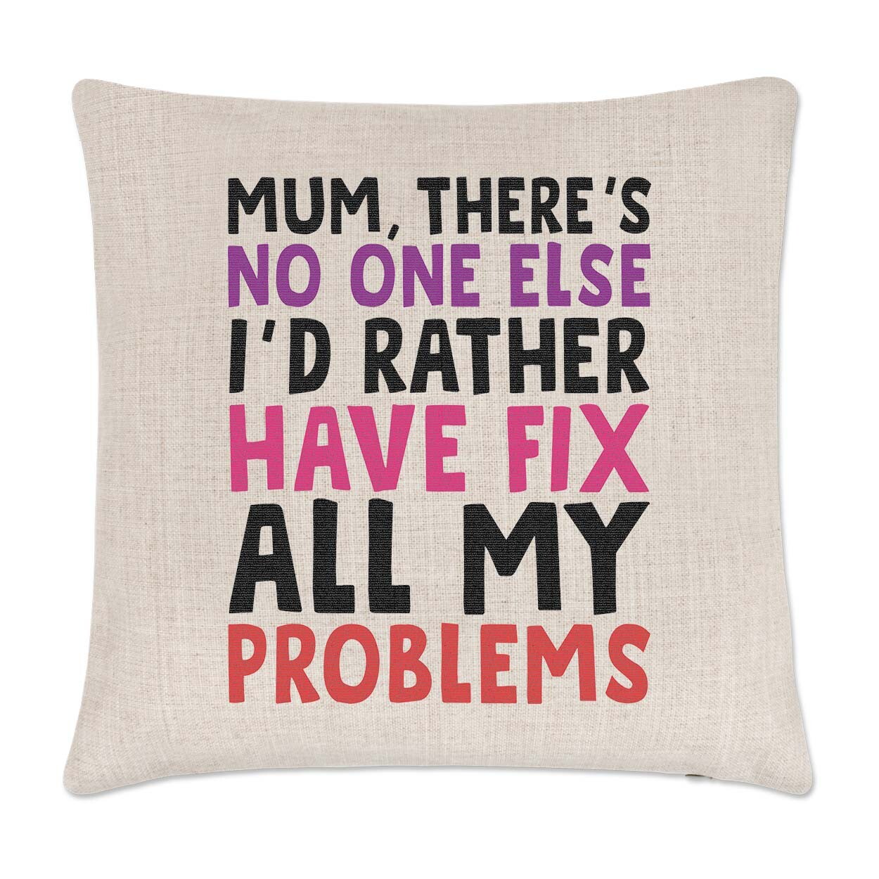Mum There's No One Else I'd Rather Fix My Problems Cushion Cover Pillow Mothers
