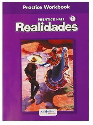 REALIDADES 1 PRACTICE WORKBOOK By Prentice Hall - NEW -Also used for AUTENTICO 1