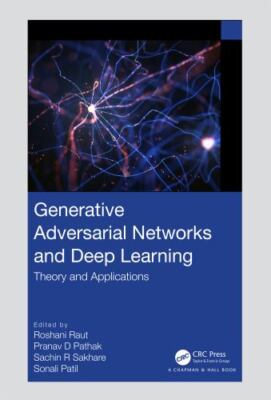 Generative Adversarial Networks and Deep Learning : Theory and Applications, ...