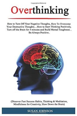 OVERTHINKING: HOW T TURN OFF YOUR NGTIV THUGHT, HW T OVRM By Susan Johnson *VG+*