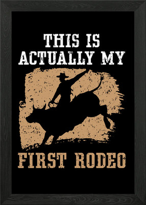 Eigentlich mein erstes Rodeo gerahmtes Wandbild Poster Leinwanddruck Bild