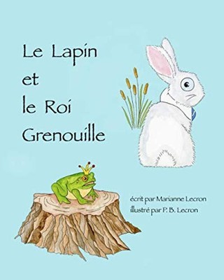 Le Lapin et le Roi Grenouille (French Edition)
