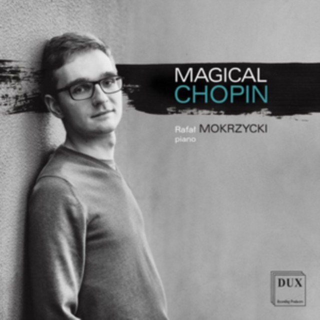 DUX1558 Rafal Mokrzycki Magical Chopin CD DUX1558 NEW - Image 3