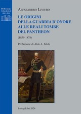 Le origini della guardia d'onore alle reali tombe del Pantheon (1859-1878) [Pape