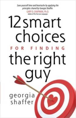 12 Smart Choices for Finding the Right Guy - Paperback - GOOD