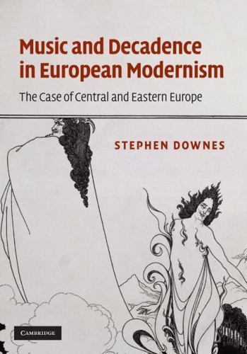 Music Decadence European Modernism Case Central Eastern Europe St… 9780521767576