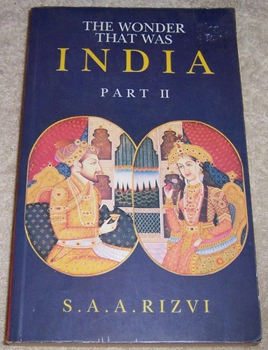 The Wonder That Was India, Part 2 S. A. A. Rizvi pb
