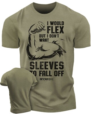 015. I Would Flex Funny Workout Gym T-Shirt for Men