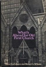 WHAT'S AHEAD FOR OLD FIRST CHURCH By Ezra Earl Jones & Robert L. Wilson
